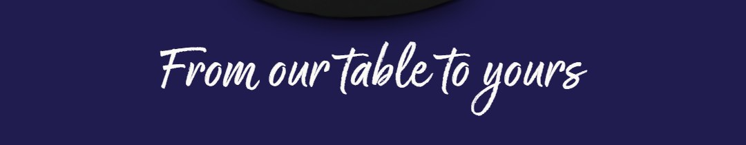 From our table to yours